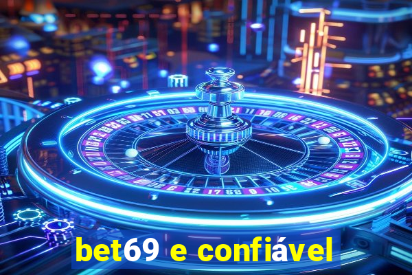 bet69 e confiável